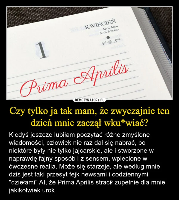 
    Czy tylko ja tak mam, że zwyczajnie ten dzień mnie zaczął wku*wiać?