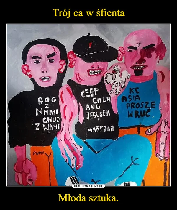 
    Trój ca w śfienta Młoda sztuka.