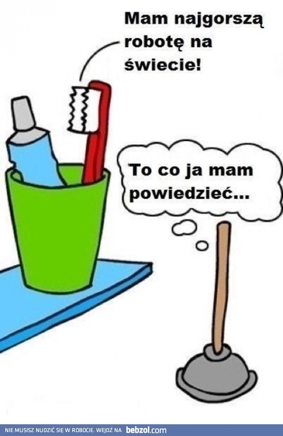 
    Najgorsza robota na świecie