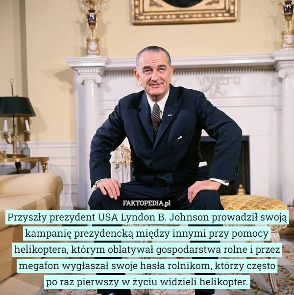 
    Przyszły prezydent USA Lyndon B. Johnson prowadził swoją kampanię prezydencką