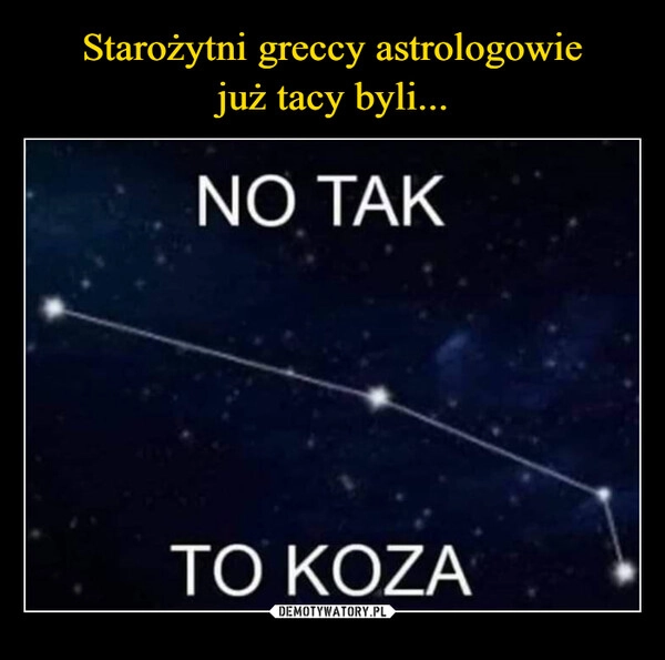 
    Starożytni greccy astrologowie
już tacy byli...