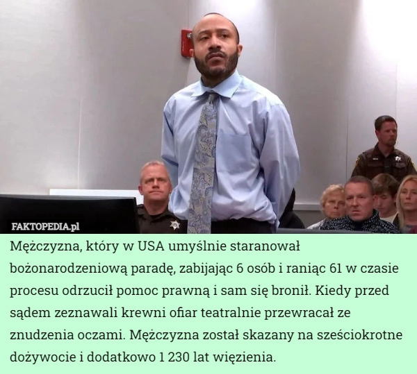 
    
			Mężczyzna, który w USA umyślnie staranował bożonarodzeniową paradę, zabijając...					