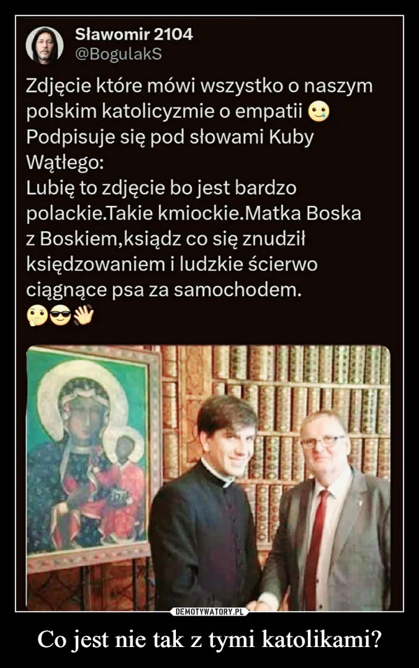 
    Co jest nie tak z tymi katolikami?