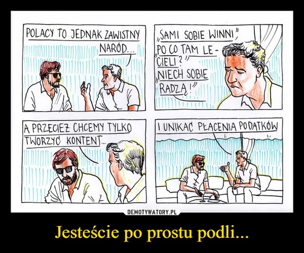 
    Jesteście po prostu podli...