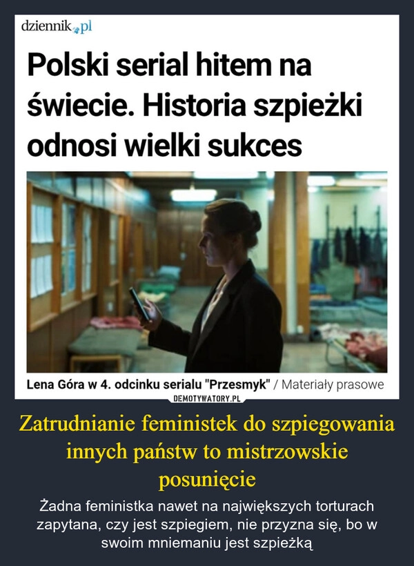 
    Zatrudnianie feministek do szpiegowania innych państw to mistrzowskie posunięcie