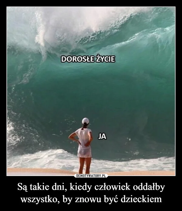 
    Są takie dni, kiedy człowiek oddałby wszystko, by znowu być dzieckiem