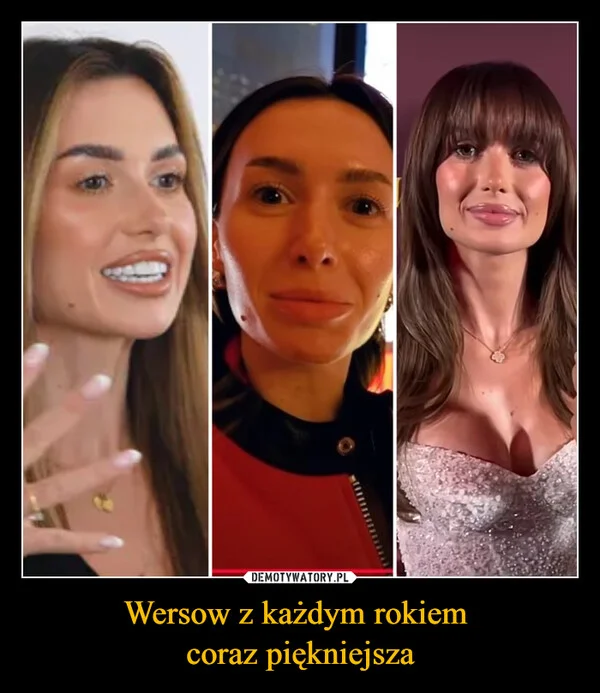 
    Wersow z każdym rokiem coraz piękniejsza