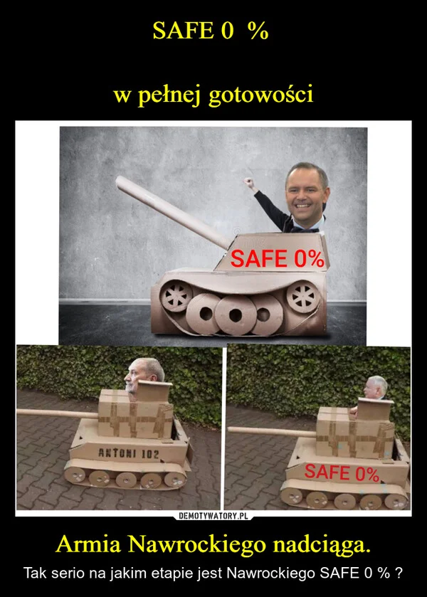 
    SAFE 0 % w pełnej gotowości Armia Nawrockiego nadciąga.