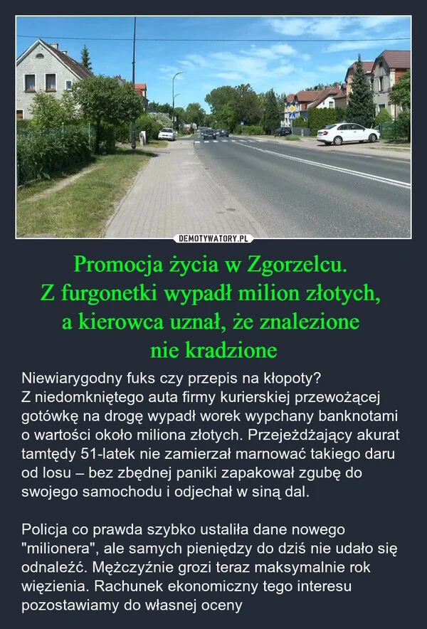 
    Promocja życia w Zgorzelcu. Z furgonetki wypadł milion złotych, a kierowca uznał, że znalezione nie kradzione
