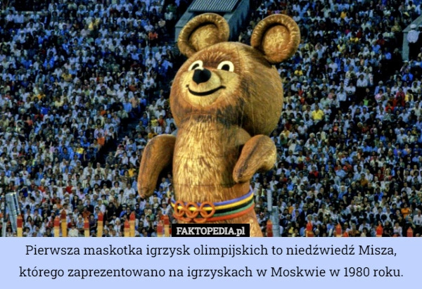 
    Pierwsza maskotka igrzysk olimpijskich to niedźwiedź Misza, którego zaprezentowano