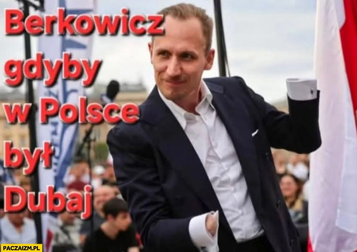 
    Berkowicz gdyby w Polsce był Dubaj ucięte ręce dłonie