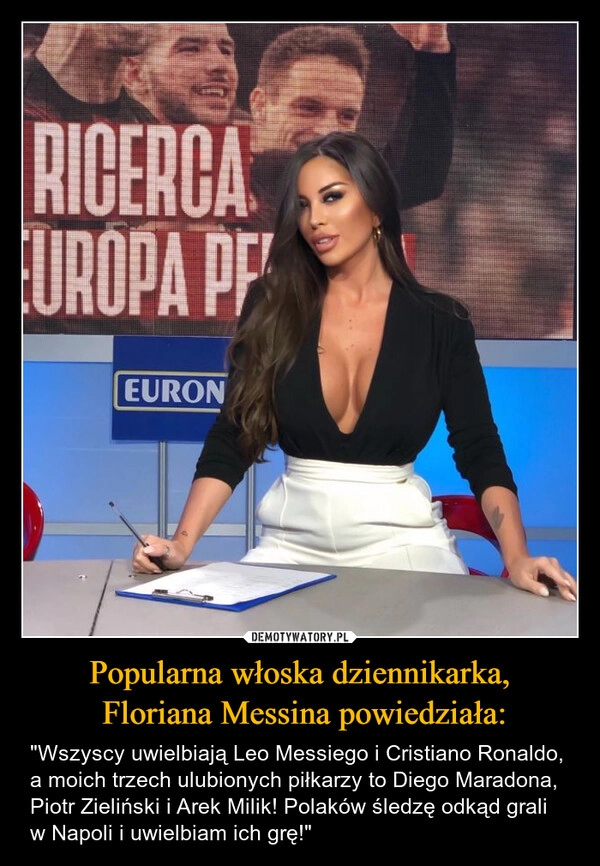 
    Popularna włoska dziennikarka,
 Floriana Messina powiedziała: