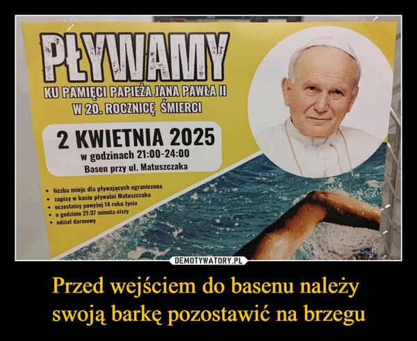 
    Przed wejściem do basenu należy 
swoją barkę pozostawić na brzegu