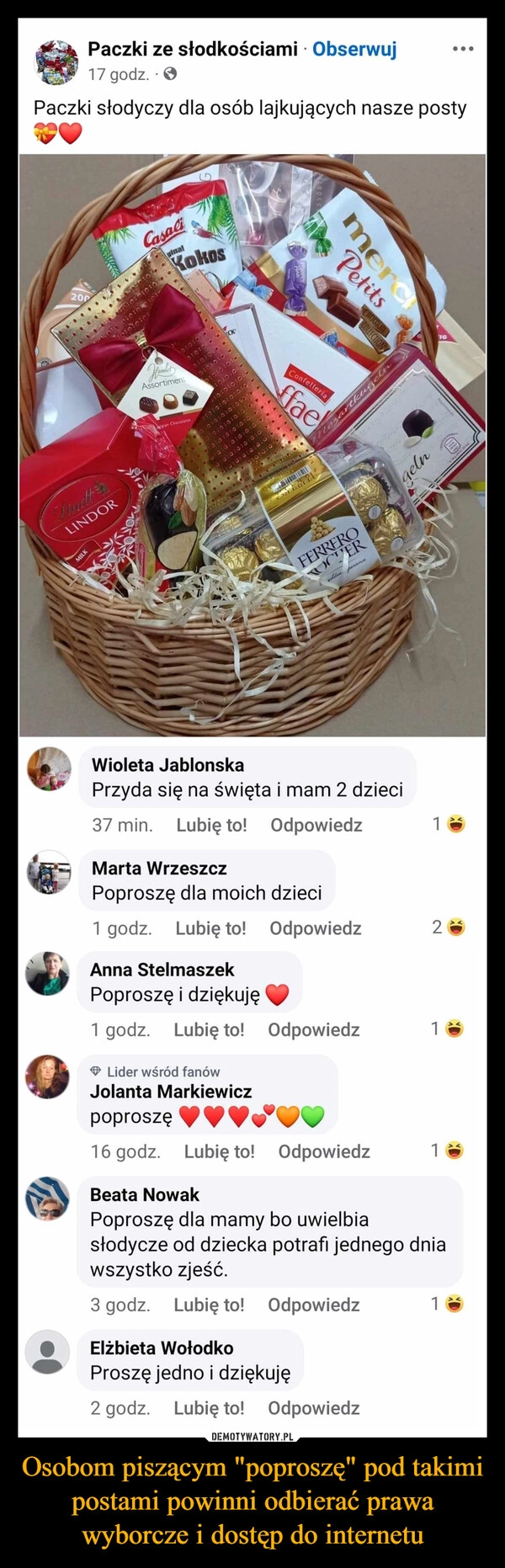 
    Osobom piszącym "poproszę" pod takimi postami powinni odbierać prawa wyborcze i dostęp do internetu