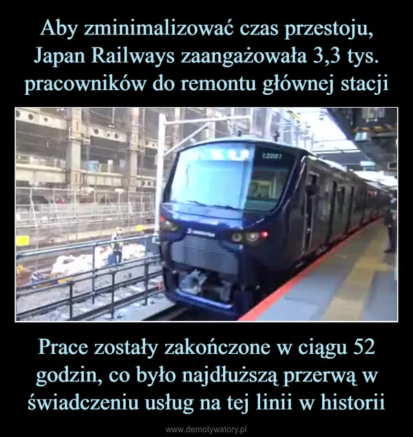 Aby zminimalizować czas przestoju, Japan Railways zaangażowała 3,3 tys. pracowników do remontu głównej stacji Prace zostały zakończone w ciągu 52 godzin, co było najdłuższą przerwą w świadczeniu usług na tej linii w historii