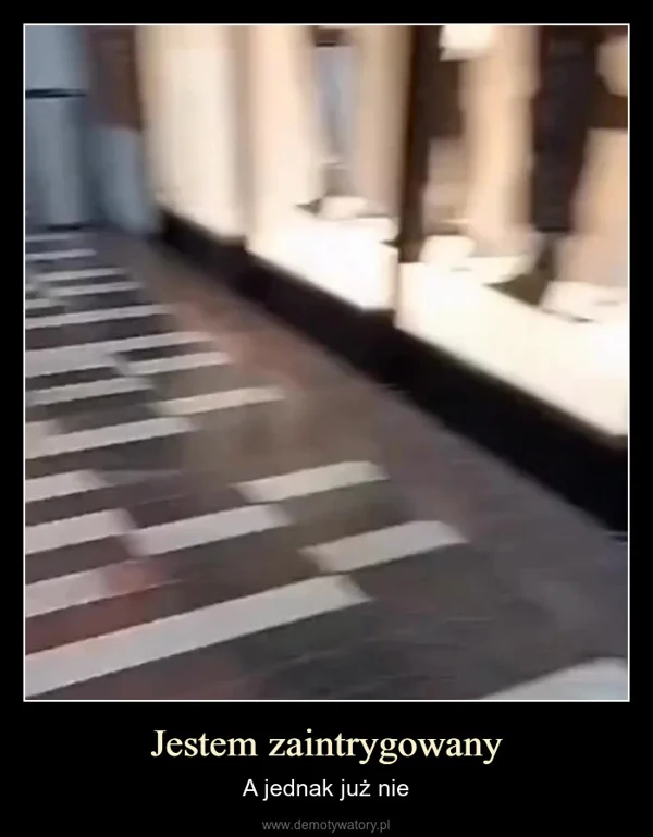 
    Jestem zaintrygowany