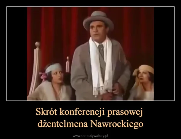 
    Skrót konferencji prasowej dżentelmena Nawrockiego