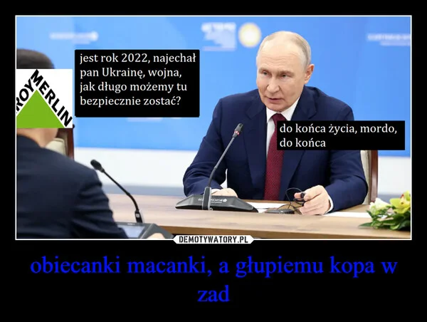 obiecanki macanki, a głupiemu kopa w zad
