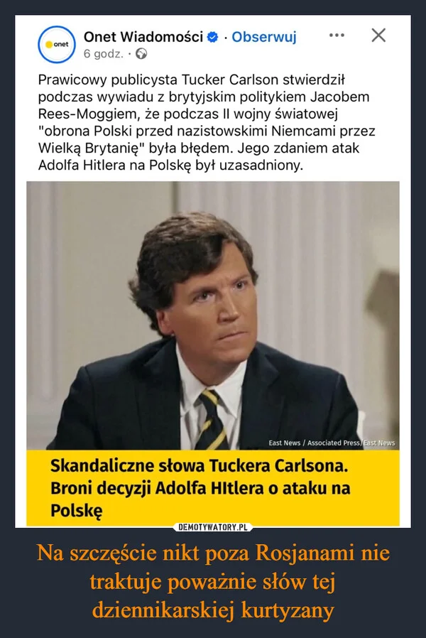 Na szczęście nikt poza Rosjanami nie traktuje poważnie słów tej dziennikarskiej kurtyzany