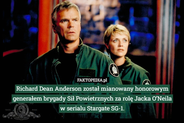 
    Richard Dean Anderson został mianowany honorowym generałem brygady Sił Powietrznych