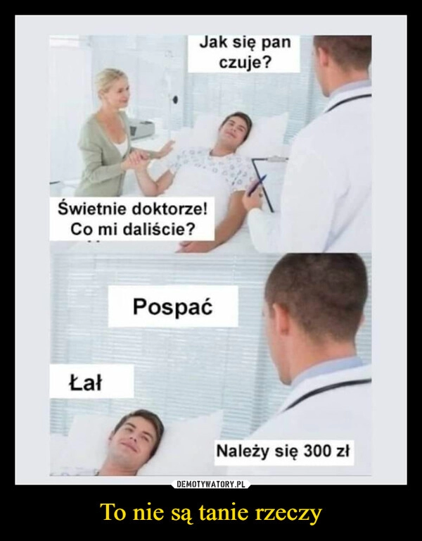 
    To nie są tanie rzeczy