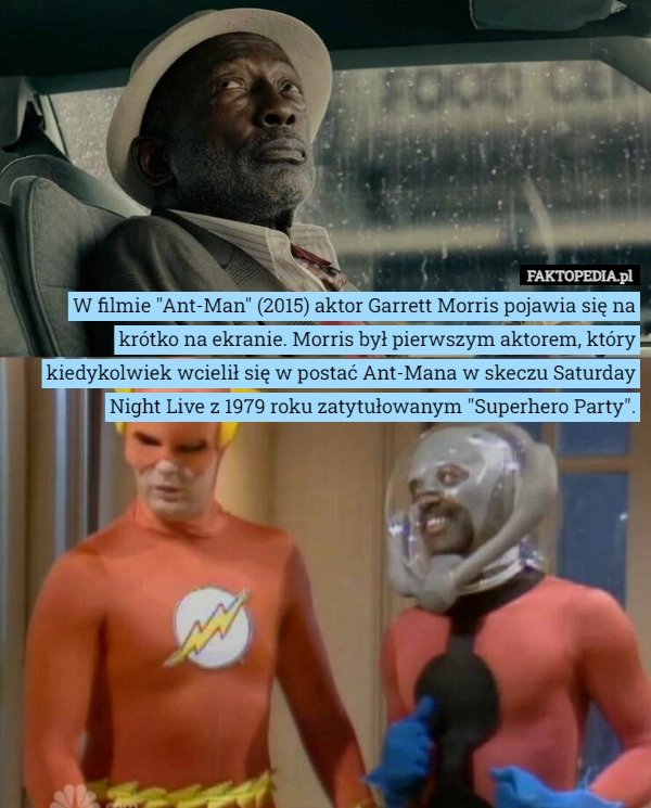 
    W filmie "Ant-Man" (2015) aktor Garrett Morris pojawia się na