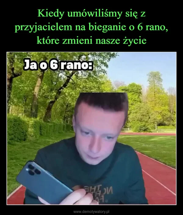 
    Kiedy umówiliśmy się z przyjacielem na bieganie o 6 rano, które zmieni nasze życie