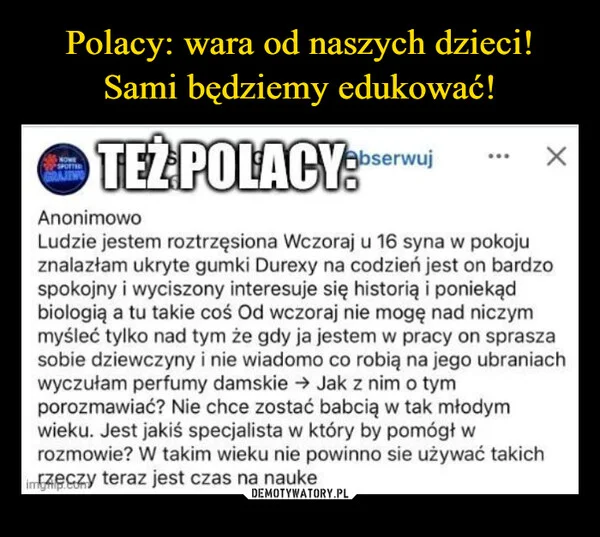 
    Polacy: wara od naszych dzieci! Sami będziemy edukować!