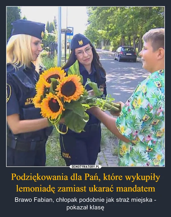 
    Podziękowania dla Pań, które wykupiły lemoniadę zamiast ukarać mandatem