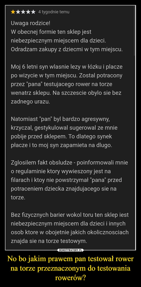 
    No bo jakim prawem pan testował rower na torze przeznaczonym do testowania rowerów?