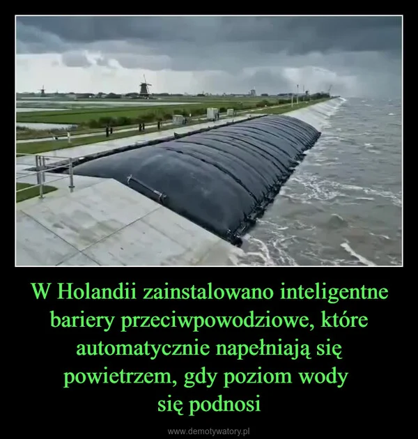 
    W Holandii zainstalowano inteligentne bariery przeciwpowodziowe, które automatycznie napełniają się powietrzem, gdy poziom wody się podnosi