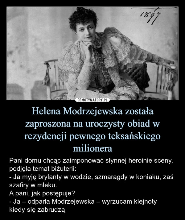 
    Helena Modrzejewska została zaproszona na uroczysty obiad w rezydencji pewnego teksańskiego milionera