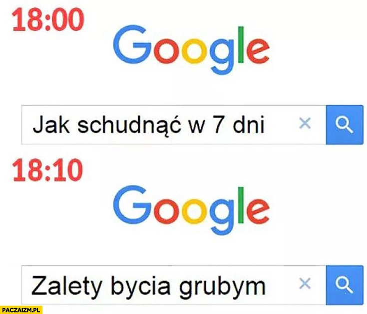 
    Googlowanie: jak schudnąć w 7 dni. Chwilę później: zalety bycia grubym