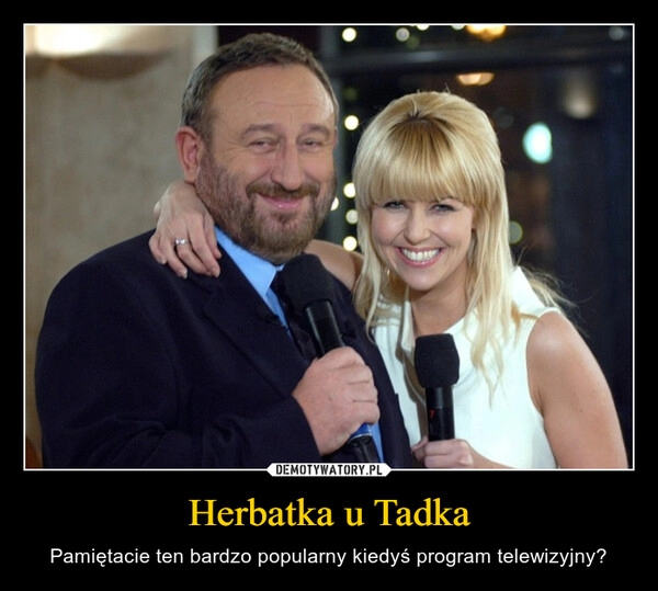 
    Herbatka u Tadka