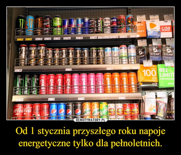 
    Od 1 stycznia przyszłego roku napoje energetyczne tylko dla pełnoletnich.