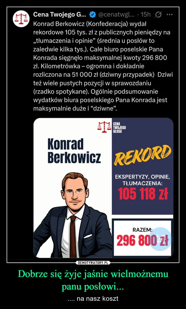 
    Dobrze się żyje jaśnie wielmożnemu panu posłowi...