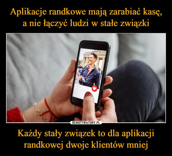 
    Aplikacje randkowe mają zarabiać kasę, a nie łączyć ludzi w stałe związki Każdy stały związek to dla aplikacji randkowej dwoje klientów mniej
