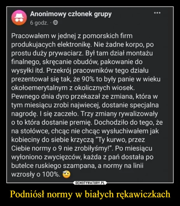
    Podniósł normy w białych rękawiczkach