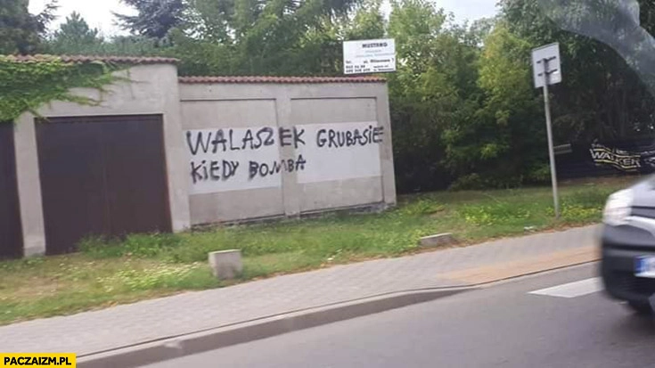 
    Walaszek grubasie kiedy bomba napis na murze