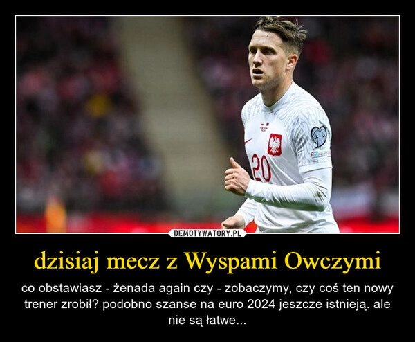 
    dzisiaj mecz z Wyspami Owczymi