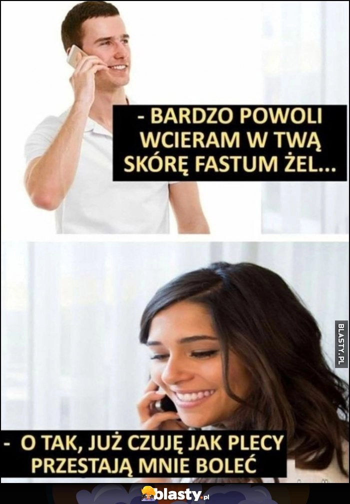 Bardzo powoli wcieram w twą skórę Fasum żel, o tak już czuję jak plecy przestają mnie boleć
