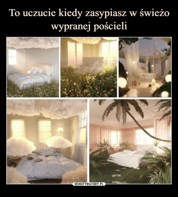 
    To uczucie kiedy zasypiasz w świeżo wypranej pościeli