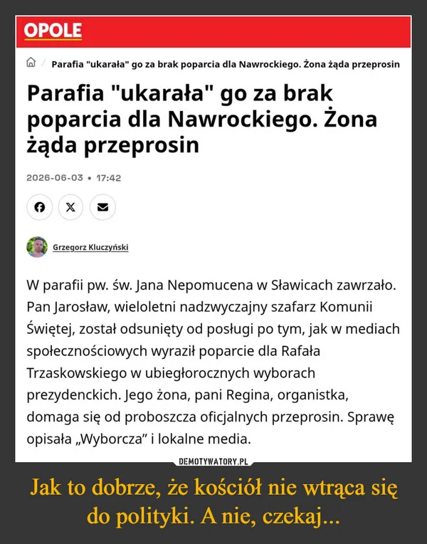 Jak to dobrze, że kościół nie wtrąca się do polityki. A nie, czekaj...