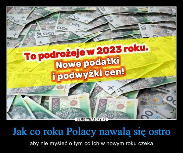 
    
Jak co roku Polacy nawalą się ostro 