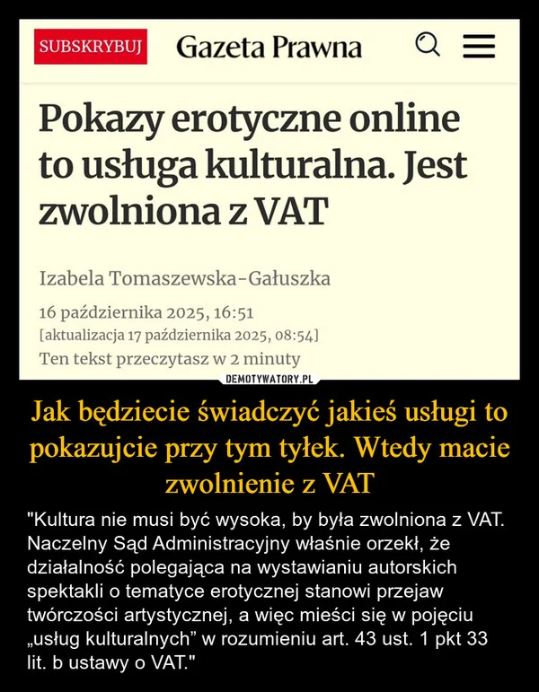 
    Jak będziecie świadczyć jakieś usługi to pokazujcie przy tym tyłek. Wtedy macie zwolnienie z VAT