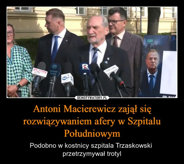 
    Antoni Macierewicz zajął się rozwiązywaniem afery w Szpitalu Południowym