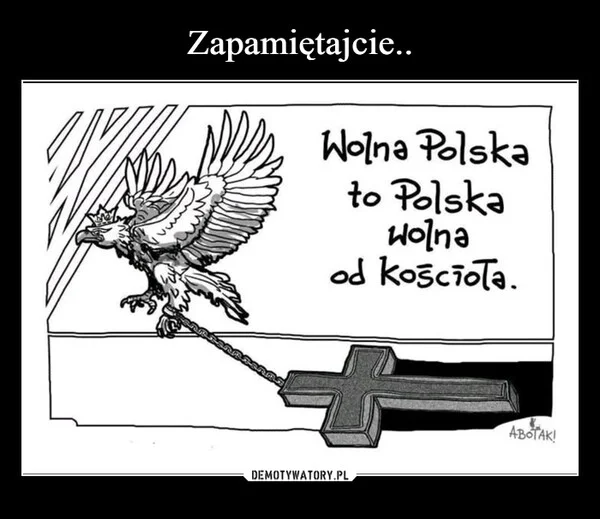 
    Zapamiętajcie..