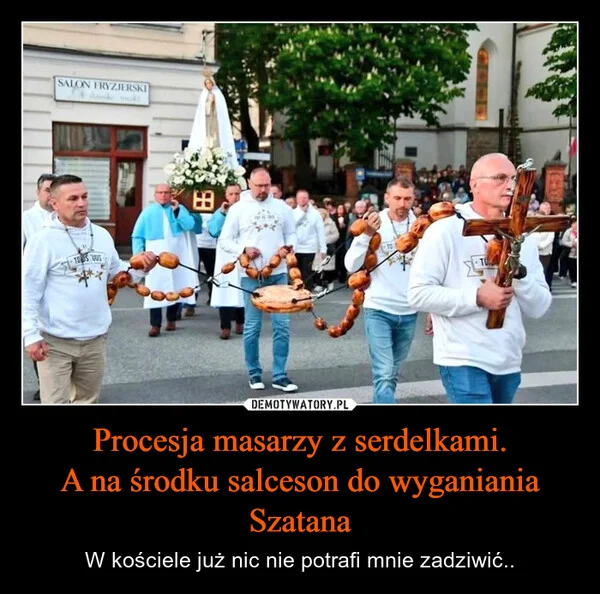 
    Procesja masarzy z serdelkami. A na środku salceson do wyganiania Szatana