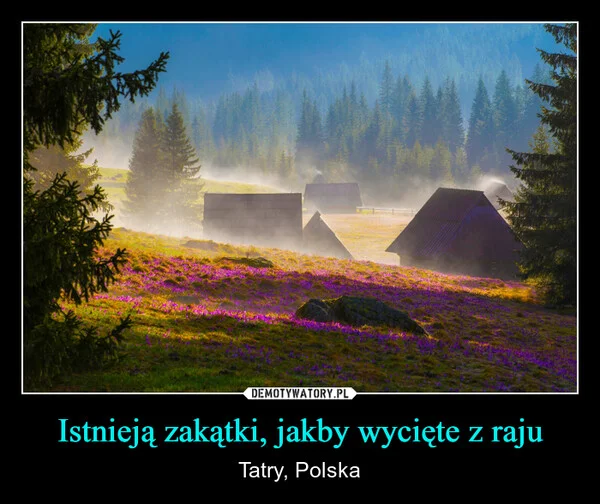 
    Istnieją zakątki, jakby wycięte z raju