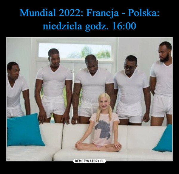 
    
Mundial 2022: Francja - Polska: niedziela godz. 16:00 